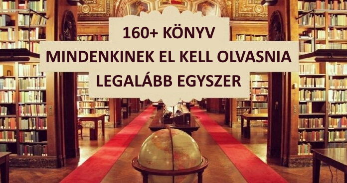 160+ kiváló könyv, amit mindenkinek el kell olvasnia legalább egyszer