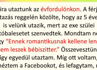“Nem fogok a nevelt gyerekemre vigyázni egy romantikus utazáson.”