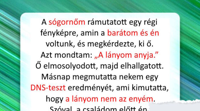 “A sógornőm titokban megvizsgáltatta a lányom DNS-ét, de nem számított a reakciómra.”